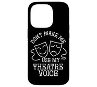 Citation d'acteur Don't Make Me Use My Theater Voice Drama Acting Coque pour iPhone 14 Pro