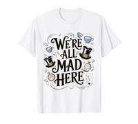 Citation d'Alice au Pays des Merveilles We're All Mad Here T-Shirt