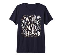 Citation d'Alice au Pays des Merveilles We're All Mad Here T-Shirt Haut de Gamme