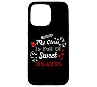 Citation d'appréciation de l'enseignant « My Class is Full of Sweet Hearts » Coque pour iPhone 15 Pro Max