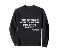 Citation d'Aristote The Whole is More Sweatshirt