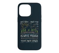 Citation de Bateau Love Many Trust Few Always Paddle Your Own Canoe Coque pour iPhone 14 Pro Max