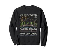 Citation de Bateau Love Many Trust Few Always Paddle Your Own Canoe Sweatshirt