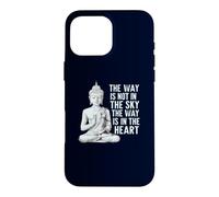 Citation de Bouddha : The Way is in The Heart Coque pour iPhone 16 Pro Max