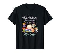 Citation de café pour Enseignant « My Students Get The Best of Me » T-Shirt