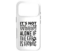 Citation de Chat It's Not Drinking Alone If The Cat is Home Coque pour iPhone 17 Pro