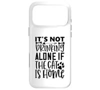 Citation de Chat It's Not Drinking Alone If The Cat is Home Coque pour iPhone 17 Pro Max