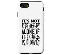 Citation de Chat It's Not Drinking Alone If The Cat is Home Coque pour iPhone SE (2020) / 7/8
