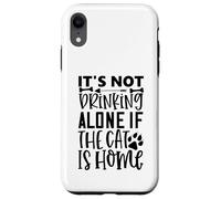 Citation de Chat It's Not Drinking Alone If The Cat is Home Coque pour iPhone XR