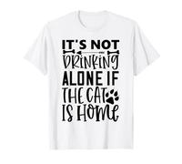 Citation de Chat It's Not Drinking Alone If The Cat is Home T-Shirt