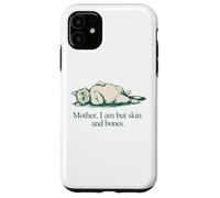 Citation de Chat Mother I Am But Skin and Bones Coque pour iPhone 11