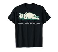 Citation de Chat Mother I Am But Skin and Bones T-Shirt