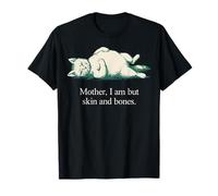 Citation de Chat Mother I Am But Skin and Bones T-Shirt