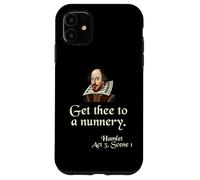 Citation de chemise de Shakespeare : Get Thee To A Nunnery, Hamlet Coque pour iPhone 11