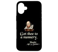 Citation de chemise de Shakespeare : Get Thee To A Nunnery, Hamlet Coque pour iPhone 16 Plus
