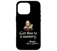 Citation de chemise de Shakespeare : Get Thee To A Nunnery, Hamlet Coque pour iPhone 16 Pro