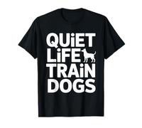 Citation de Dressage de Chiens Quiet Life Train T-Shirt