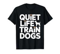 Citation de Dressage de Chiens Quiet Life Train T-Shirt