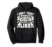 Citation de fidélité des Chiens - I Don't Trust People My Dog Hates Sweat à Capuche