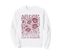 Citation de Foi Art Floral « in The Waiting God is Working » Femme Sweatshirt