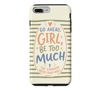 Citation de Foi chrétienne Go Ahead Girl Be Too Much Coque pour iPhone 7 Plus/8 Plus