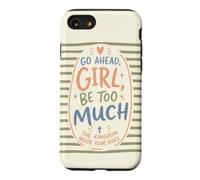 Citation de Foi chrétienne Go Ahead Girl Be Too Much Coque pour iPhone SE (2020) / 7/8