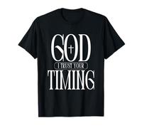 Citation de Foi chrétienne « God I Trust Your Timing » T-Shirt