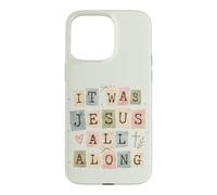 Citation de Foi chrétienne « It Was Jesus All Along » Coque pour iPhone 15 Pro Max
