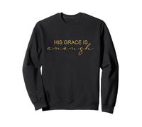 Citation de Foi spirituelle His Grace is Enough Sweatshirt