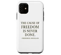 Citation de Frederick Douglass The Cause of Freedom Coque pour iPhone 11