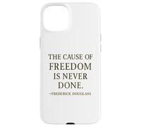 Citation de Frederick Douglass The Cause of Freedom Coque pour iPhone 15 Plus