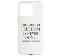 Citation de Frederick Douglass The Cause of Freedom Coque pour iPhone 15 Pro Max