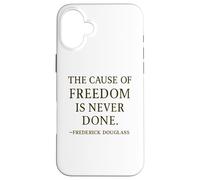 Citation de Frederick Douglass The Cause of Freedom Coque pour iPhone 16 Plus