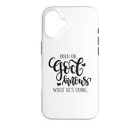 Citation de Hold on God Knows What He's Doing Christian Coque pour iPhone 16