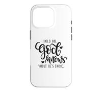 Citation de Hold on God Knows What He's Doing Christian Coque pour iPhone 16 Pro