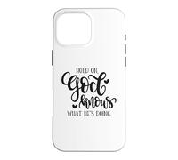 Citation de Hold on God Knows What He's Doing Christian Coque pour iPhone 16 Pro Max
