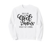 Citation de Hold on God Knows What He's Doing Christian Sweatshirt
