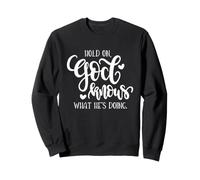 Citation de Hold on God Knows What He's Doing Christian Sweatshirt