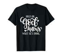 Citation de Hold on God Knows What He's Doing Christian T-Shirt Graphique avec Valeur
