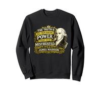 Citation de James Madison Power Ought to Be Mistrusted Sweatshirt