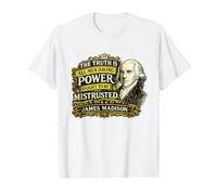 Citation de James Madison Power Ought to Be Mistrusted T-Shirt Graphique avec Valeur, Homme, Blanc, L