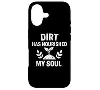 Citation de Jardinage Dirt Has Nourished My Soul Coque pour iPhone 17