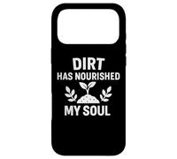 Citation de Jardinage Dirt Has Nourished My Soul Coque pour iPhone 17 Pro Max