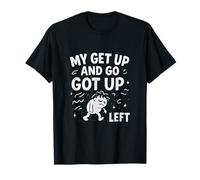 Citation de la bande dessinée My Get Up And Go Got Up And Left T-Shirt
