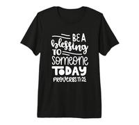 Citation de la Bible chrétienne Be A Blessing to Someone Today T-Shirt Haut de Gamme