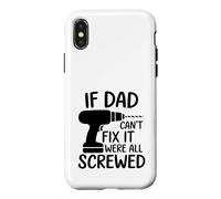 Citation de la fête des pères If Dad Can't Fix It Were All Screwed Coque pour iPhone X/XS