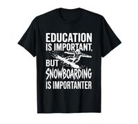 Citation de l'importateur « Education is Important But Snowboard is Importanter » T-Shirt
