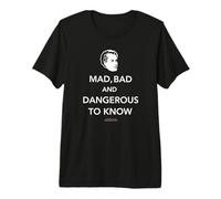 Citation de Lord Byron Mad, Bad and Dangerous to Know T-Shirt Haut de Gamme