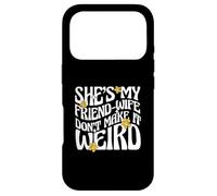 Citation de Mariage She's My Friend-Wife Don't Make It Weird Coque pour iPhone 17 Pro