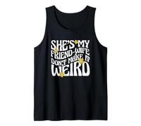 Citation de Mariage She's My Friend-Wife Don't Make It Weird Débardeur